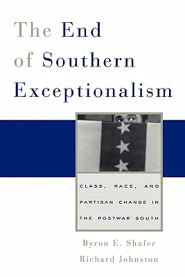 Das Ende des Southern Exceptionalism: Klasse, Ethnie und parteipolitischer Wandel im Süden der Nachkriegszeit - End of Southern Exceptionalism: Class, Race, and Partisan Change in the Postwar South