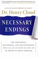 Notwendige Beendigungen: Die Mitarbeiter, Unternehmen und Beziehungen, die wir alle aufgeben müssen, um weiterzukommen - Necessary Endings: The Employees, Businesses, and Relationships That All of Us Have to Give Up in Order to Move Forward