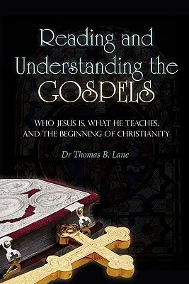 Lesen und Verstehen der Evangelien: Wer Jesus ist, was er lehrt und die Anfänge des Christentums - Reading and Understanding the Gospels: Who Jesus Is, What He Teaches, and the Beginning of Christianity