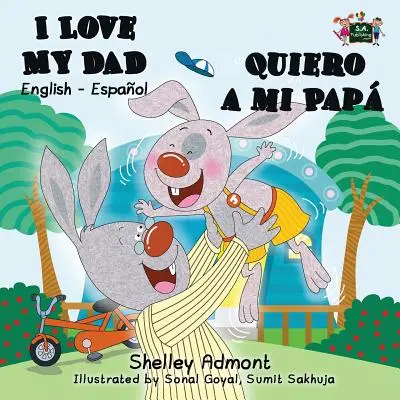 Ich liebe meinen Papa - Quiero a mi Pap: Englisch Spanisch Zweisprachiges Buch - I Love My Dad - Quiero a mi Pap: English Spanish Bilingual Book