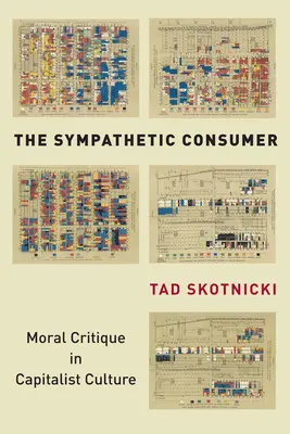 Der sympathische Konsument: Moralkritik in der kapitalistischen Kultur - The Sympathetic Consumer: Moral Critique in Capitalist Culture