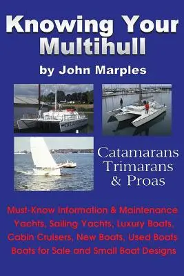 Knowing Your Multihull: Catamarans, Trimarans, Proas - Inklusive sejlbåde, luksusbåde, kabinecruisere, nye og brugte både, både til sal - Knowing Your Multihull: Catamarans, Trimarans, Proas - Including Sailing Yachts, Luxury Boats, Cabin Cruisers, New & Used Boats, Boats for Sal