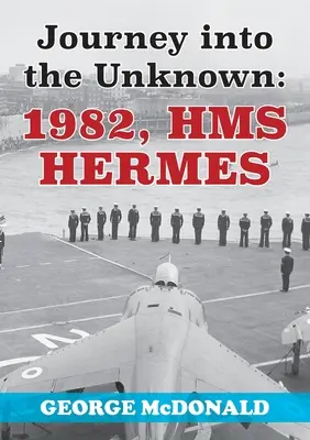 Reise ins Unbekannte: 1982, HMS Hermes - Journey to the Unknown: 1982, HMS Hermes