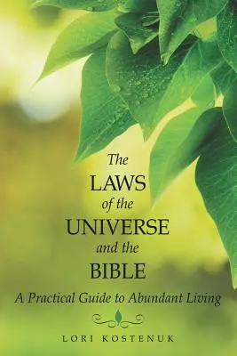 Die Gesetzmäßigkeiten des Universums und der Bibel: Ein praktischer Leitfaden für ein Leben in Fülle - The Laws of the Universe and the Bible: A Practical Guide to Abundant Living