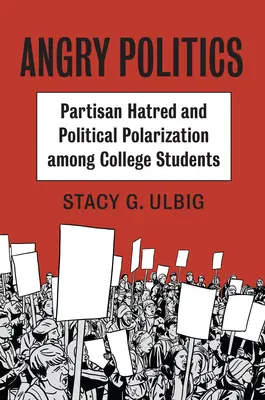 Wütende Politik: Partisanenhass und politische Polarisierung unter College-Studenten - Angry Politics: Partisan Hatred and Political Polarization Among College Students