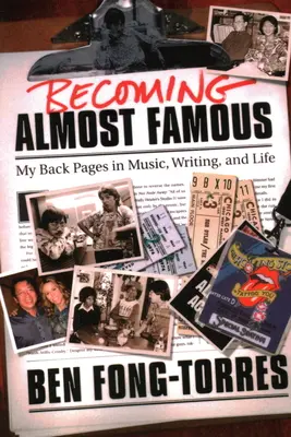 Fast berühmt werden: Meine Rückseiten in Musik, Schreiben und Leben - Becoming Almost Famous: My Back Pages in Music Writing and Life