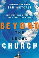 Jenseits der Ortskirche: Wie apostolische Bewegungen die Welt verändern können - Beyond the Local Church: How Apostolic Movements Can Change the World