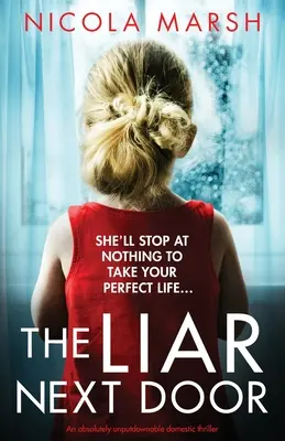 Die Lügnerin von nebenan: Ein absolut uninteressanter Familienkrimi - The Liar Next Door: An absolutely unputdownable domestic thriller