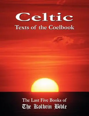 Keltische Texte des Coelbook: Die letzten fünf Bücher der Kolbrin-Bibel - Celtic Texts of the Coelbook: The Last Five Books of the Kolbrin Bible