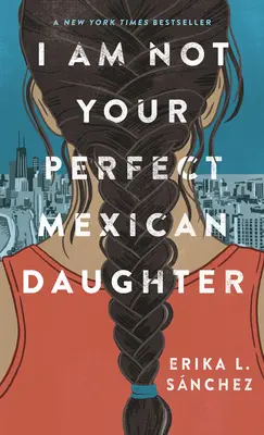 Ich bin nicht deine perfekte mexikanische Tochter - I Am Not Your Perfect Mexican Daughter