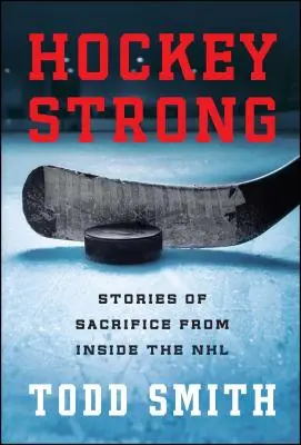 Hockey Strong: Aufopferungsvolle Geschichten aus der NHL - Hockey Strong: Stories of Sacrifice from Inside the NHL