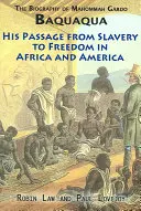 Die Biographie von Mahommah Gardo Baquaqua: Sein Weg aus der Sklaverei in die Freiheit in Afrika und Amerika - The Biography of Mahommah Gardo Baquaqua: His Passage from Slavery to Freedom in Africa and America