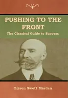 An die Front drängen: Der klassische Leitfaden zum Erfolg (Der komplette Band; Teil 1 & 2) - Pushing to the Front: The Classical Guide to Success (The Complete Volume; part 1 & 2)