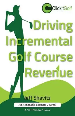 Steigerung der Golfplatzeinnahmen: Erarbeiten Sie eine erfolgreiche Geschäftsstrategie zur Erzielung zusätzlicher Einnahmen für Ihren Golfplatz. - Driving Incremental Golf Course Revenue: Tee up your winning business strategy for generating incremental revenue for your golf course.