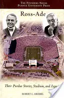 Ross-Ade: Ihre Purdue-Geschichten, ihr Stadion und ihr Vermächtnis - Ross-Ade: Their Purdue Stories, Stadium, and Legacies