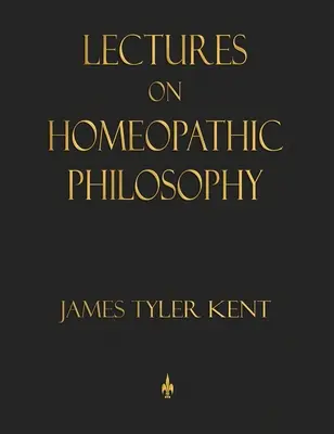 Vorlesungen über homöopathische Philosophie - Lectures on Homeopathic Philosophy