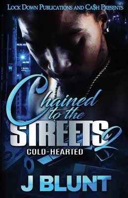 Angekettet an die Straßen 2: Kaltblütig - Chained to the Streets 2: Cold-Hearted