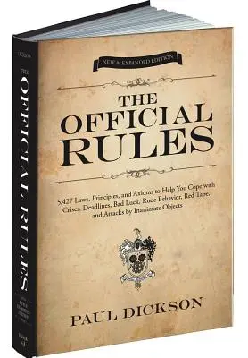 Die offiziellen Regeln: 5.427 Gesetze, Prinzipien und Axiome, die Ihnen helfen, mit Krisen, Fristen, Pech, unhöflichem Verhalten, Bürokratie und Angriffen umzugehen - The Official Rules: 5,427 Laws, Principles, and Axioms to Help You Cope with Crises, Deadlines, Bad Luck, Rude Behavior, Red Tape, and Att