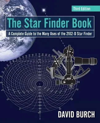 Das Star Finder Buch: Ein vollständiger Leitfaden für die vielen Verwendungsmöglichkeiten des 2102-D Star Finders - The Star Finder Book: A Complete Guide to the Many Uses of the 2102-D Star Finder