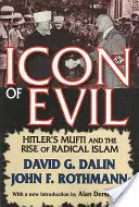 Ikone des Bösen: Hitlers Mufti und der Aufstieg des radikalen Islam - Icon of Evil: Hitler's Mufti and the Rise of Radical Islam
