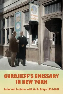 Gurdjieffs Abgesandter in New York: Gespräche und Vorlesungen mit A. R. Orage 1924-1931 - Gurdjieff's Emissary in New York: Talks and Lectures with A. R. Orage 1924-1931