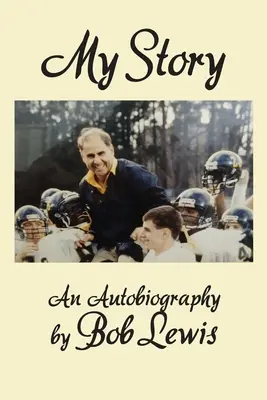 Meine Geschichte: Eine Autobiographie von Bob Lewis - My Story: An Autobiography by Bob Lewis