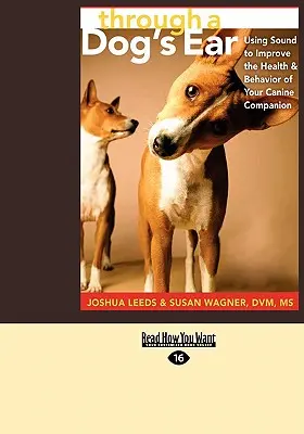 Durch das Ohr eines Hundes: Mit Klängen die Gesundheit und das Verhalten Ihres Hundes verbessern (Easyread Large Edition) - Through a Dog's Ear: Using Sound to Improve the Health & Behavior of Your Canine Companion (Easyread Large Edition)