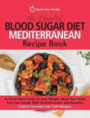 Das Essential Blood Sugar Diet Mediterranean Recipe Book: Eine Kurzanleitung zum Abnehmen, zur Umstellung Ihres Körpers und zum längeren Leben mit der Mittelmeerdiät - The Essential Blood Sugar Diet Mediterranean Recipe Book: A Quick Start Guide To Lose Weight, Reset Your Body And Live Longer With Mediterranean Diet