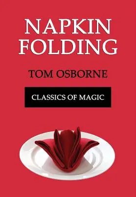 Serviettenfalten (Klassiker der Magie) - Napkin Folding (Classics of Magic)