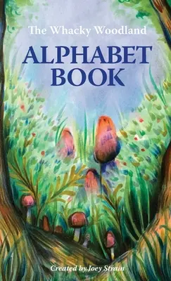 Das verrückte Waldalphabetbuch - The Whacky Woodland Alphabet Book