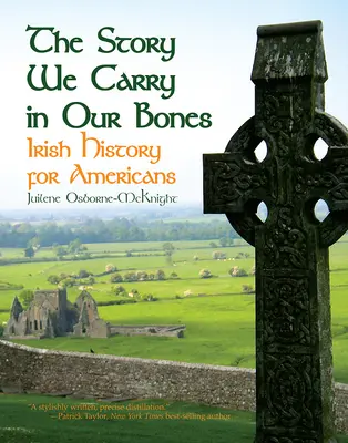 Die Geschichte, die wir in unseren Knochen tragen: Irische Geschichte für Amerikaner - The Story We Carry in Our Bones: Irish History for Americans