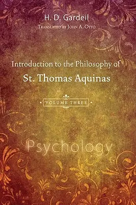Einführung in die Philosophie des heiligen Thomas von Aquin, Band III: Psychologie - Introduction to the Philosophy of St. Thomas Aquinas, Volume III: Psychology