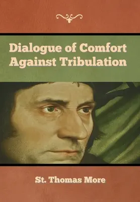 Dialog des Trostes gegen die Trübsal - Dialogue of Comfort against Tribulation