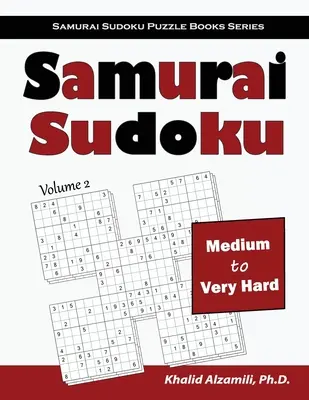 Samurai Sudoku: 500 mittelschwere bis sehr schwere Sudoku-Rätsel, überlappend in 100 Samurai-Stil - Samurai Sudoku: 500 Medium to Very Hard Sudoku Puzzles Overlapping into 100 Samurai Style