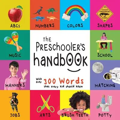 Das Handbuch für Vorschulkinder: ABC, Zahlen, Farben, Formen, Zuordnen, Schule, Manieren, Töpfchen und Berufe, mit 300 Wörtern, die jedes Kind kennen sollte ( - The Preschooler's Handbook: ABC's, Numbers, Colors, Shapes, Matching, School, Manners, Potty and Jobs, with 300 Words that every Kid should Know (