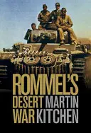 Rommels Wüstenkrieg: Der Zweite Weltkrieg in Nordafrika, 1941-1943 - Rommel's Desert War: Waging World War II in North Africa, 1941-1943
