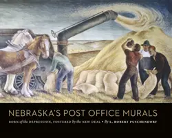 Nebraskas Postamt-Wandmalereien: Geboren in der Depression, gefördert durch den New Deal - Nebraska's Post Office Murals: Born of the Depression, Fostered by the New Deal