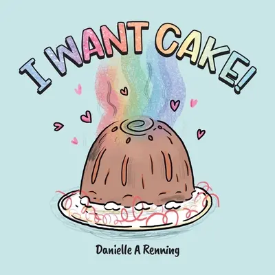 Ich will Torte! - I Want Cake!