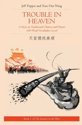 Ärger im Himmel: Eine Geschichte in traditionellem Chinesisch und Pinyin, Wortschatzstufe 600 - Trouble in Heaven: A Story in Traditional Chinese and Pinyin, 600 Word Vocabulary Level