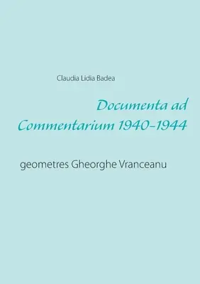 Documenta ad Commentarium 1940-1944: geometres Gheorghe Vranceanu