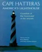 Cape Hatteras Amerikas Leuchtturm: Wächter des Friedhofs des Atlantiks - Cape Hatteras America's Lighthouse: Guardian of the Graveyard of the Atlantic