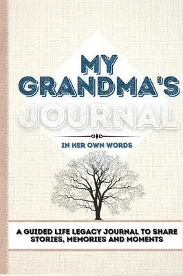 My Grandma's Journal: Ein Tagebuch für das Vermächtnis des Lebens, um Geschichten, Erinnerungen und Momente zu teilen - 7 x 10 - My Grandma's Journal: A Guided Life Legacy Journal To Share Stories, Memories and Moments 7 x 10