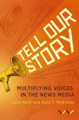 Erzähle unsere Geschichte: Vielfältige Stimmen in den Nachrichtenmedien - Tell Our Story: Multiplying Voices in the News Media