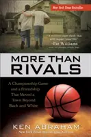 Mehr als nur Rivalen: Ein Meisterschaftsspiel und eine Freundschaft, die eine Stadt jenseits von Schwarz und Weiß bewegte - More Than Rivals: A Championship Game and a Friendship That Moved a Town Beyond Black and White