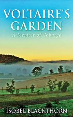 Voltaires Garten: Eine Erinnerung an Cobargo - Voltaire's Garden: A Memoir Of Cobargo