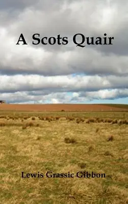 A Scots Quair, (Sunset Song, Cloud Howe, Grey Granite), einschließlich Glossar der schottischen Sprache - A Scots Quair, (Sunset Song, Cloud Howe, Grey Granite), Glossary of Scots Included