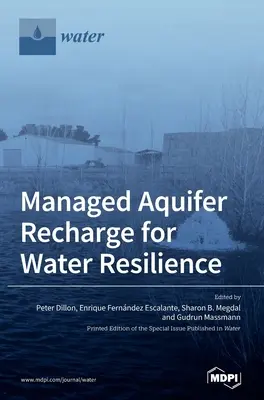 Bewirtschaftete Grundwasseranreicherung für die Widerstandsfähigkeit von Wasser - Managed Aquifer Recharge for Water Resilience