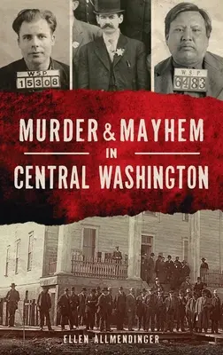 Mord und Totschlag in Zentral-Washington - Murder & Mayhem in Central Washington
