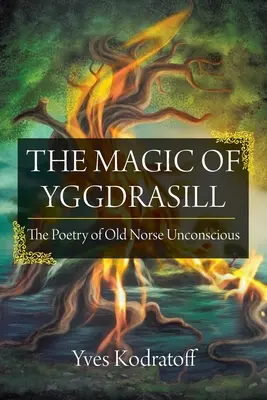 Die Magie von Yggdrasill: Die Poesie des altnordischen Unbewussten - The Magic of Yggdrasill: The Poetry of Old Norse Unconscious