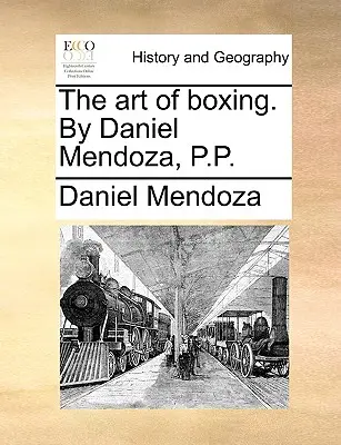 Die Kunst des Boxens. von Daniel Mendoza, P.P. - The Art of Boxing. by Daniel Mendoza, P.P.